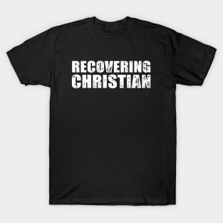 Recovering Christian T-Shirt